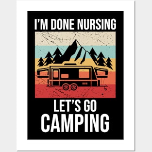 Im done nursing lets go camping Posters and Art